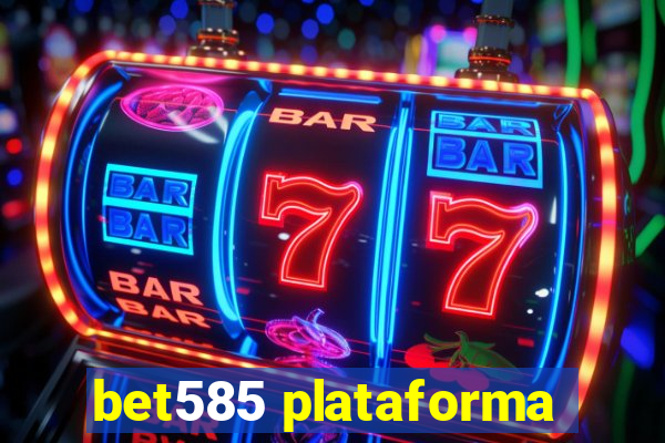 bet585 plataforma